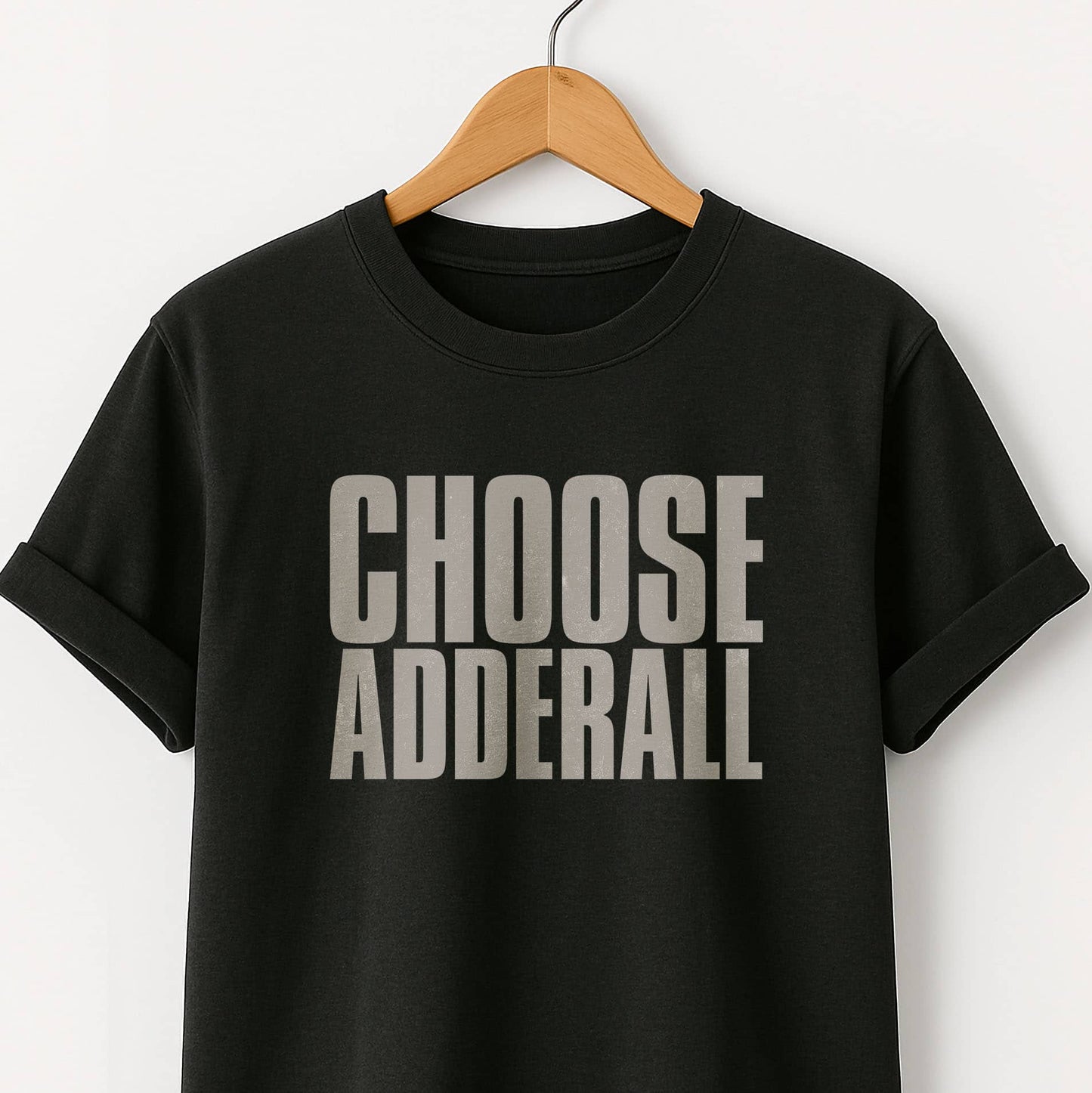 Choose Adderall Graphic T-Shirt