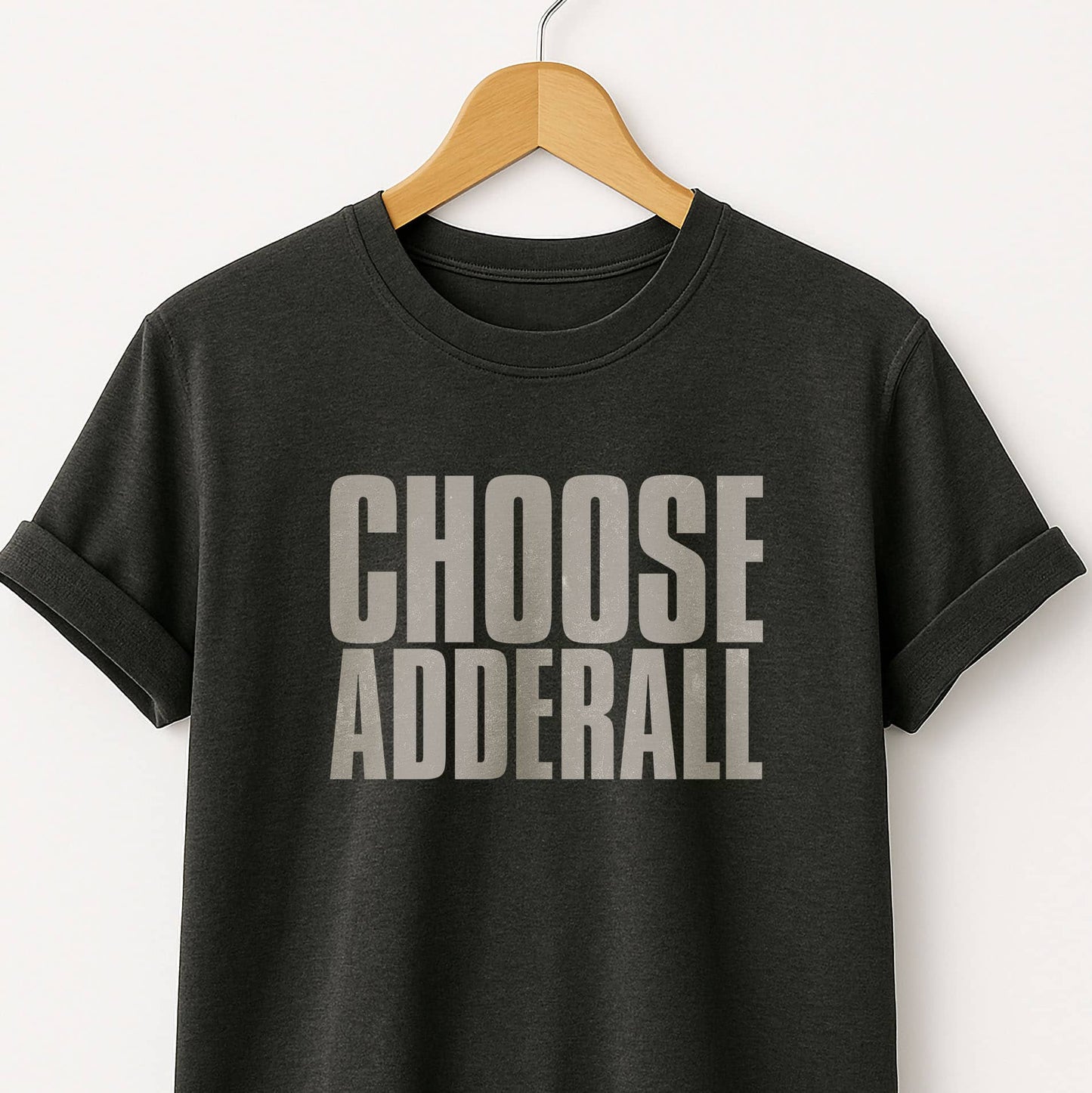 Choose Adderall Graphic T-Shirt