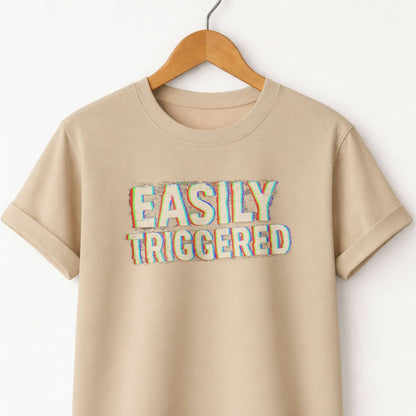 Easily Triggered