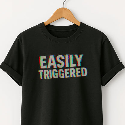 Easily Triggered