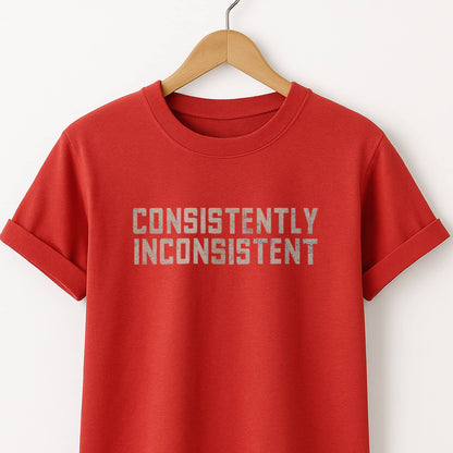 Consistently Inconsistent T-Shirt — Funny Graphic Tee for Quirky Self-Expression