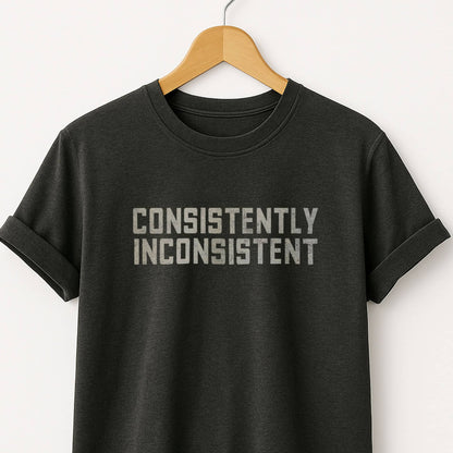 Consistently Inconsistent T-Shirt — Funny Graphic Tee for Quirky Self-Expression