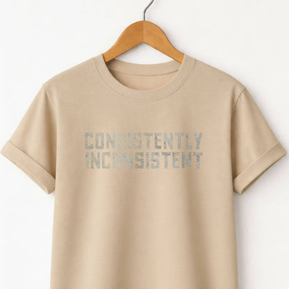Consistently Inconsistent T-Shirt — Funny Graphic Tee for Quirky Self-Expression
