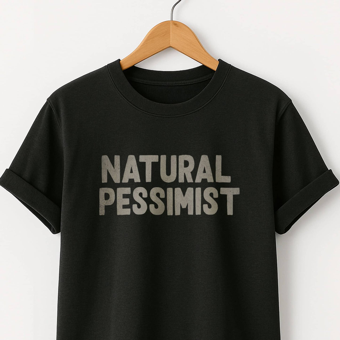 Natural Pessimist T-Shirt — Funny Self-Deprecating Quote Tee