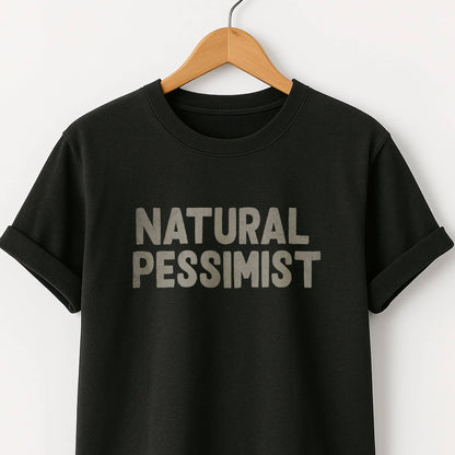 Natural Pessimist T-Shirt — Funny Self-Deprecating Quote Tee