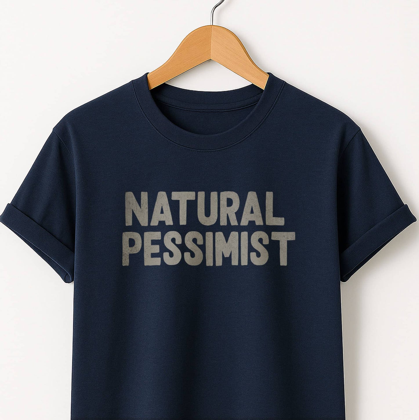 Natural Pessimist T-Shirt — Funny Self-Deprecating Quote Tee