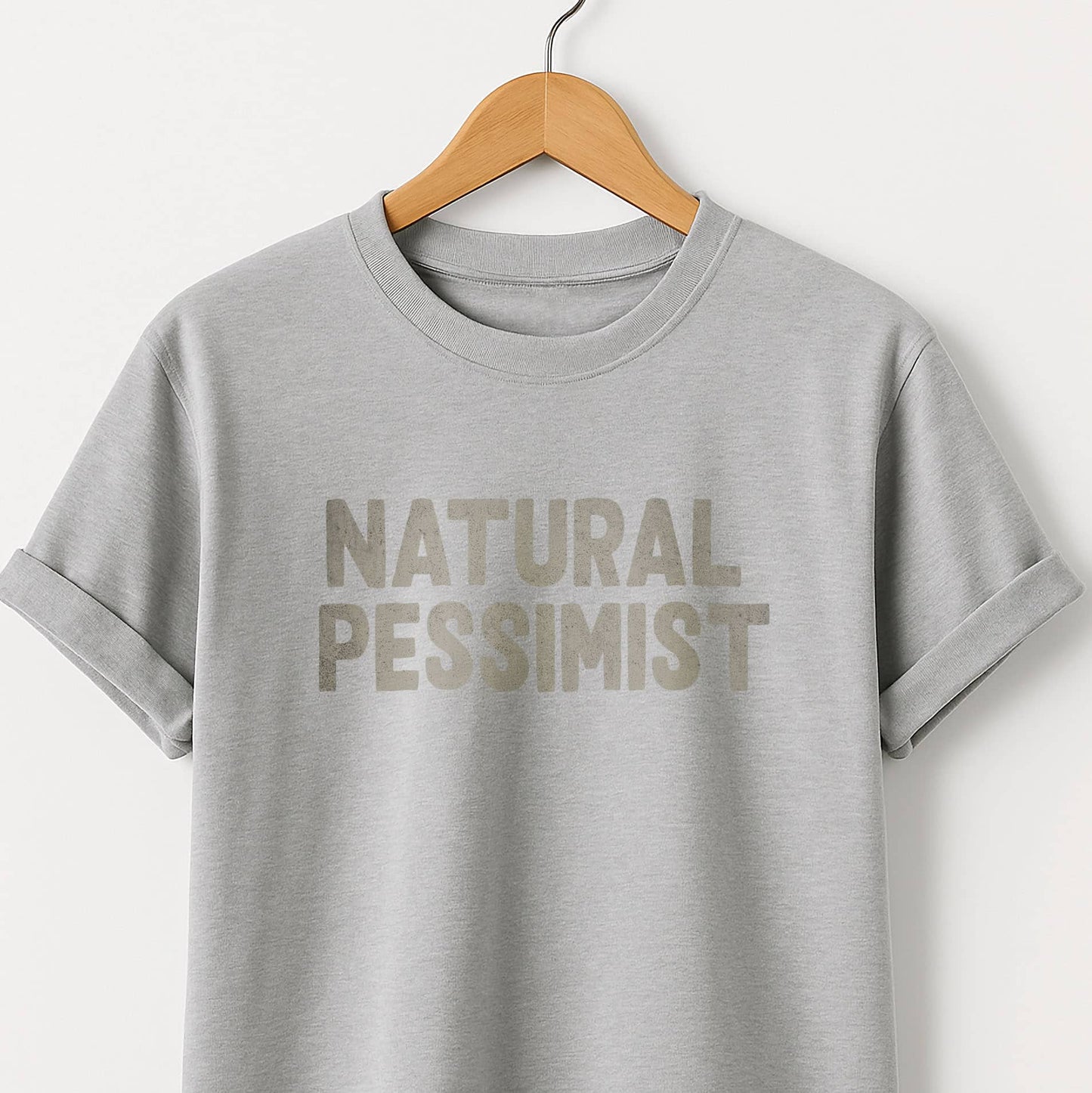Natural Pessimist T-Shirt — Funny Self-Deprecating Quote Tee
