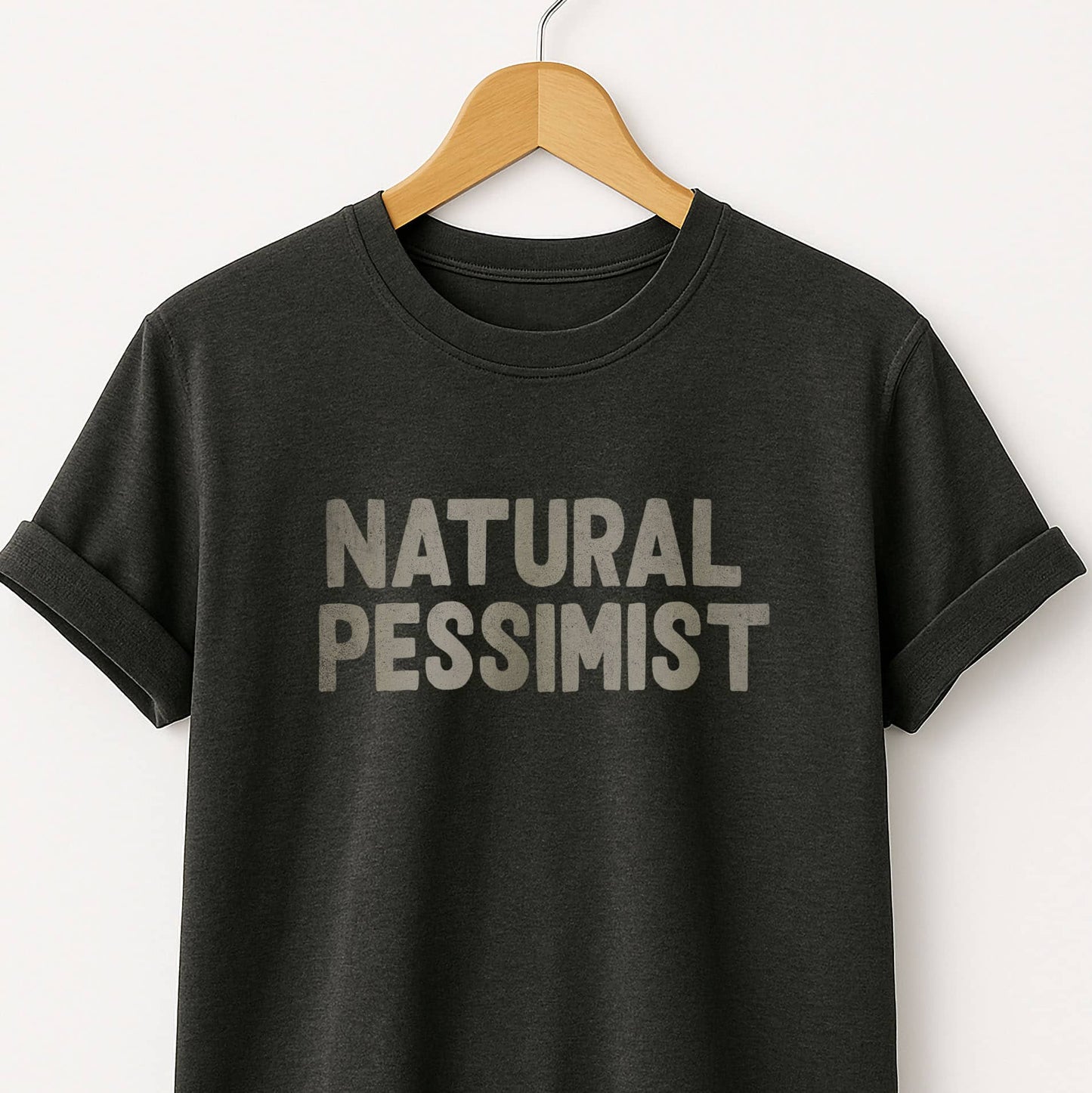 Natural Pessimist T-Shirt — Funny Self-Deprecating Quote Tee