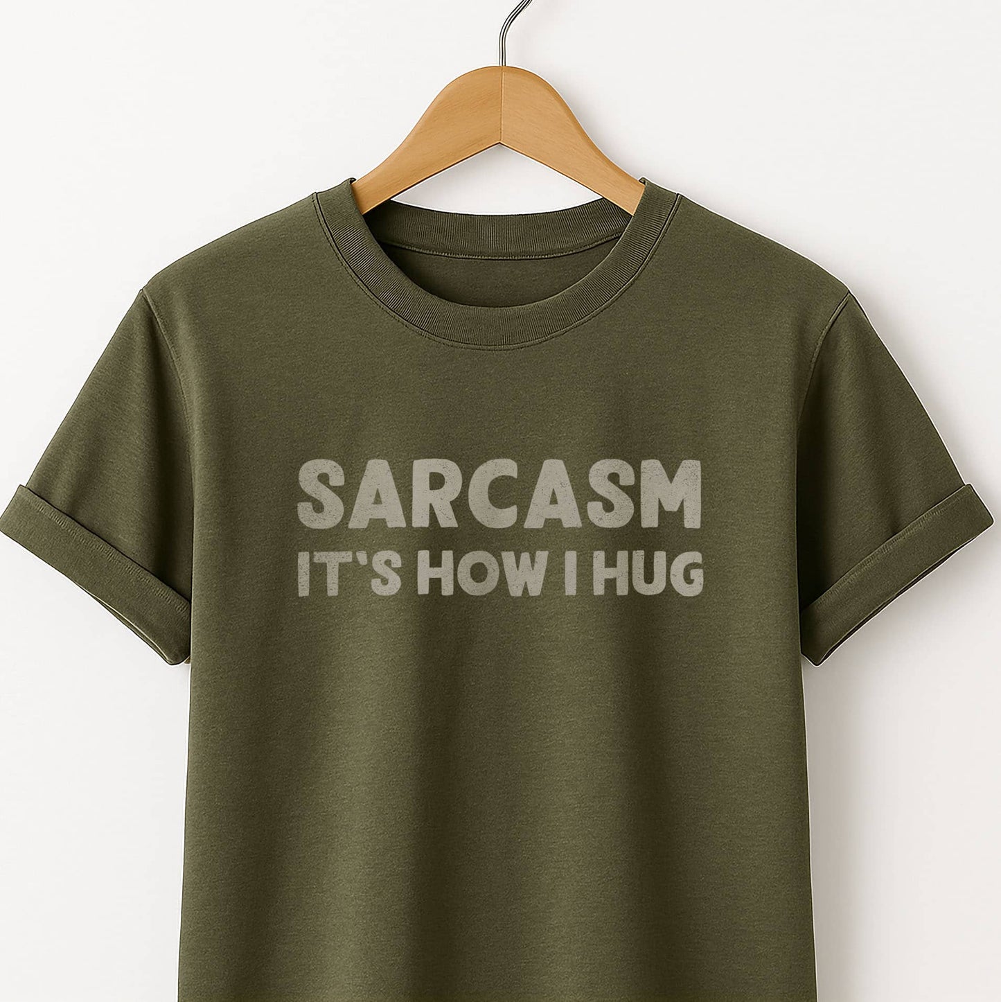 Sarcasm It's How I Hug - T-Shirt