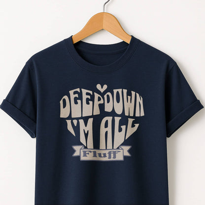 Deep Down I'm All Fluff  - T-Shirt