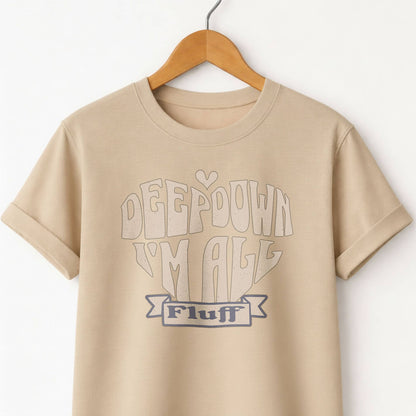 Deep Down I'm All Fluff  - T-Shirt