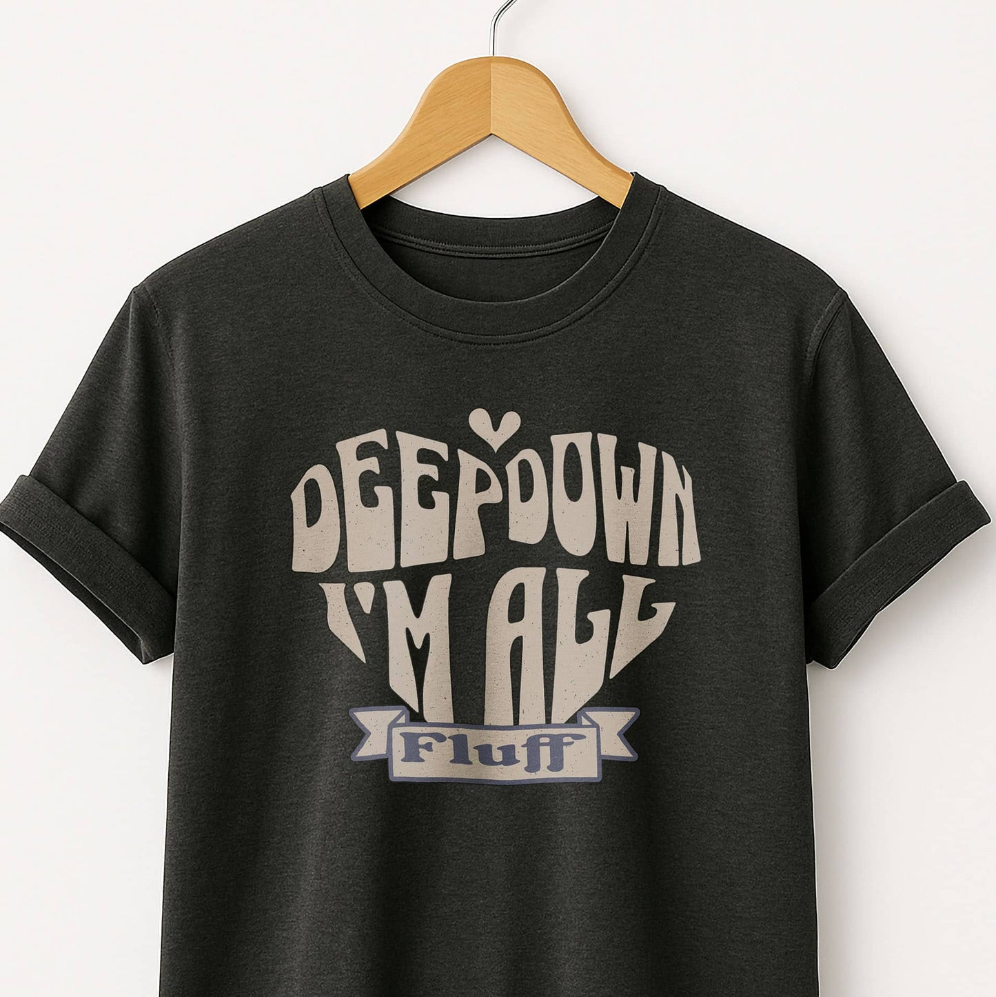 Deep Down I'm All Fluff  - T-Shirt