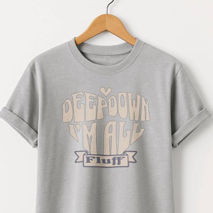 Deep Down I'm All Fluff  - T-Shirt