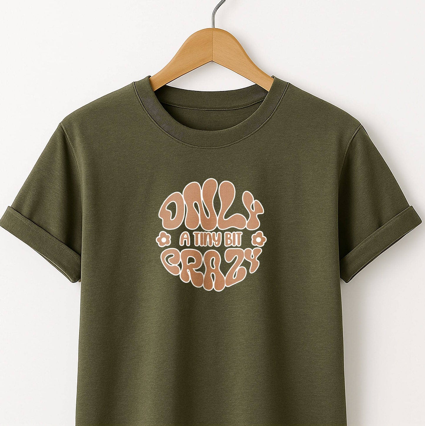 Only a Tiny Bit Crazy - T-Shirt