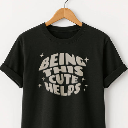Being This Cute Helps - T-Shirt