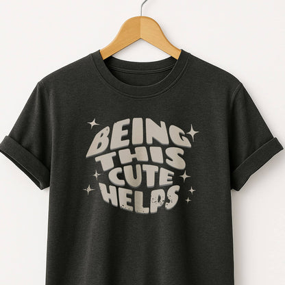 Being This Cute Helps - T-Shirt