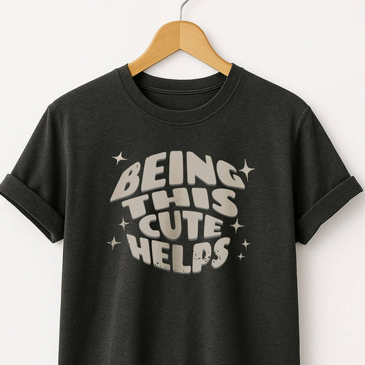 Being This Cute Helps - T-Shirt