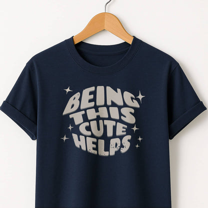 Being This Cute Helps - T-Shirt