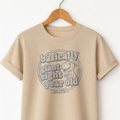 Basically a Giant Eight Year Old - Adult Kid T-Shirt