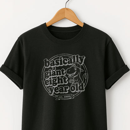 Basically a Giant Eight Year Old - Adult Kid T-Shirt