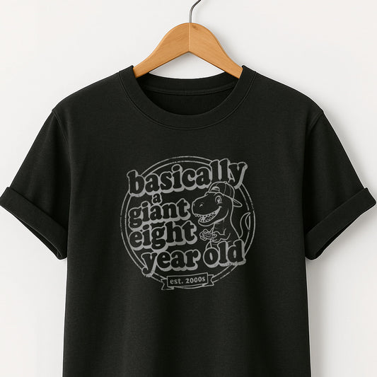 Basically a Giant Eight Year Old - Adult Kid T-Shirt