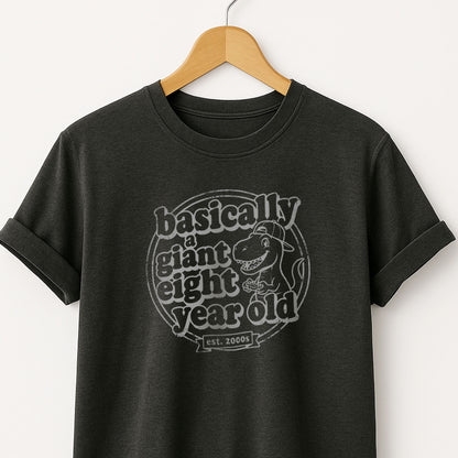 Basically a Giant Eight Year Old - Adult Kid T-Shirt