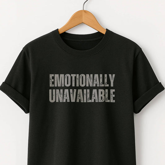 Emotionally Unavailable - T-Shirt