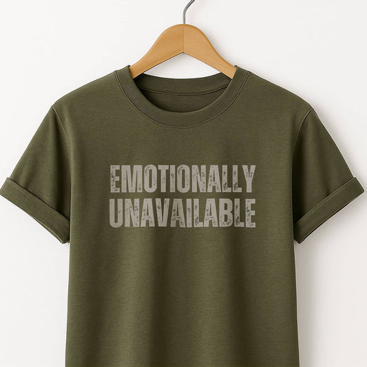 Emotionally Unavailable - T-Shirt