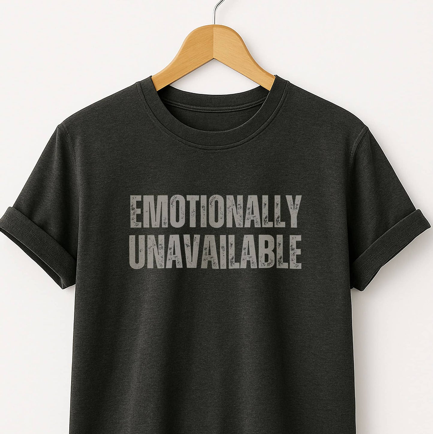 Emotionally Unavailable - T-Shirt