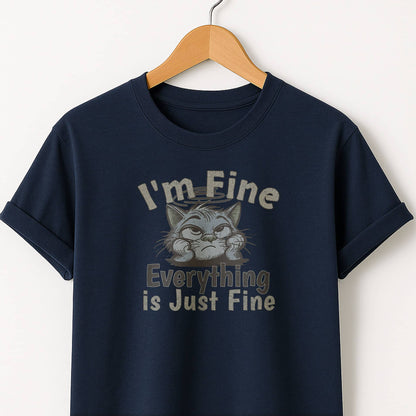 Fine Everything is Fine - T-Shirt