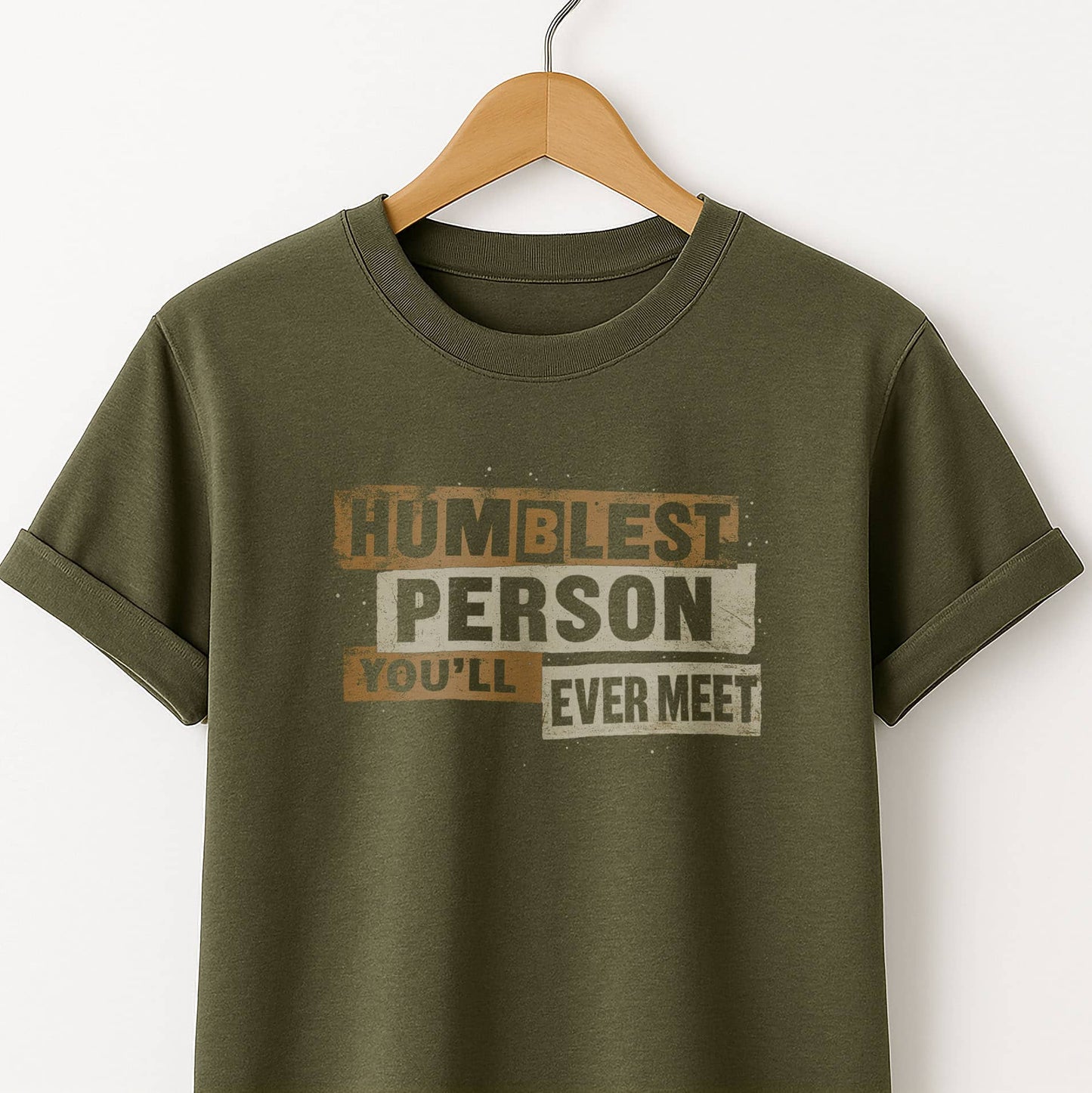 Humblest Person You’ll Ever Meet  — Funny Tee