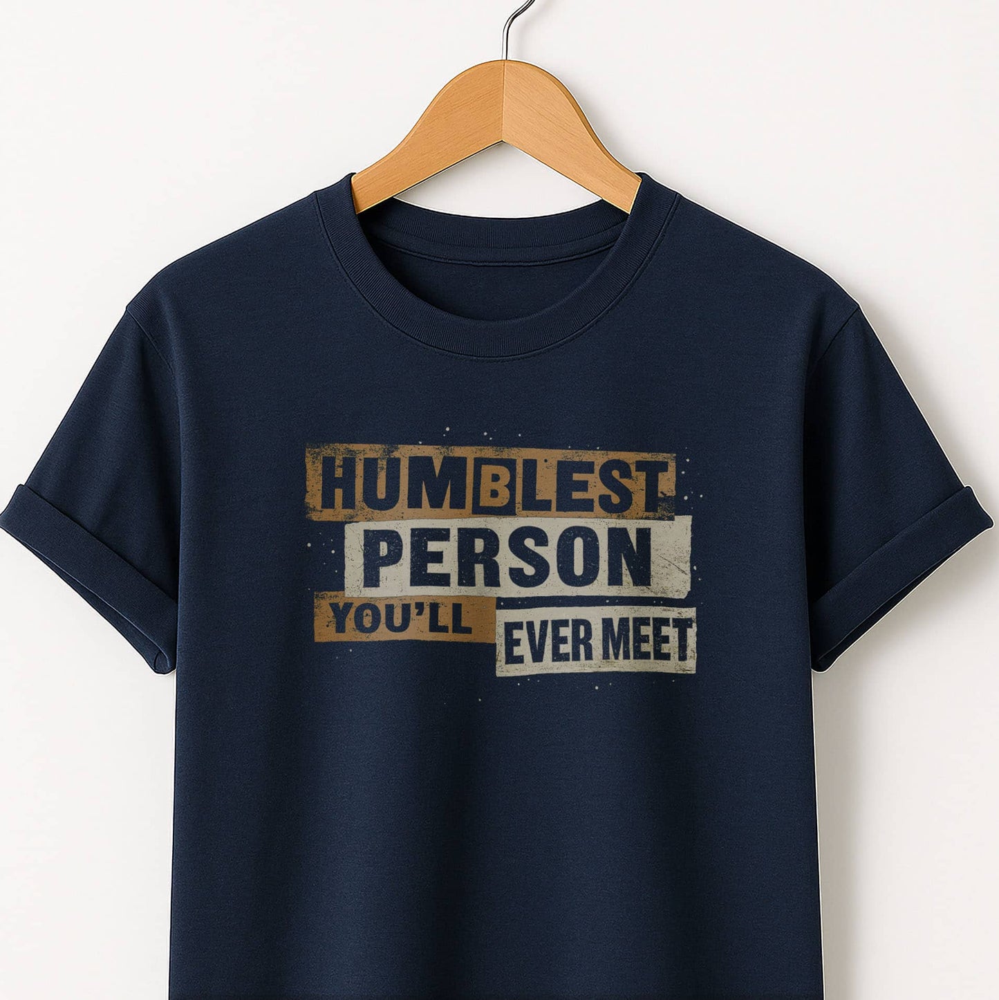 Humblest Person You’ll Ever Meet  — Funny Tee