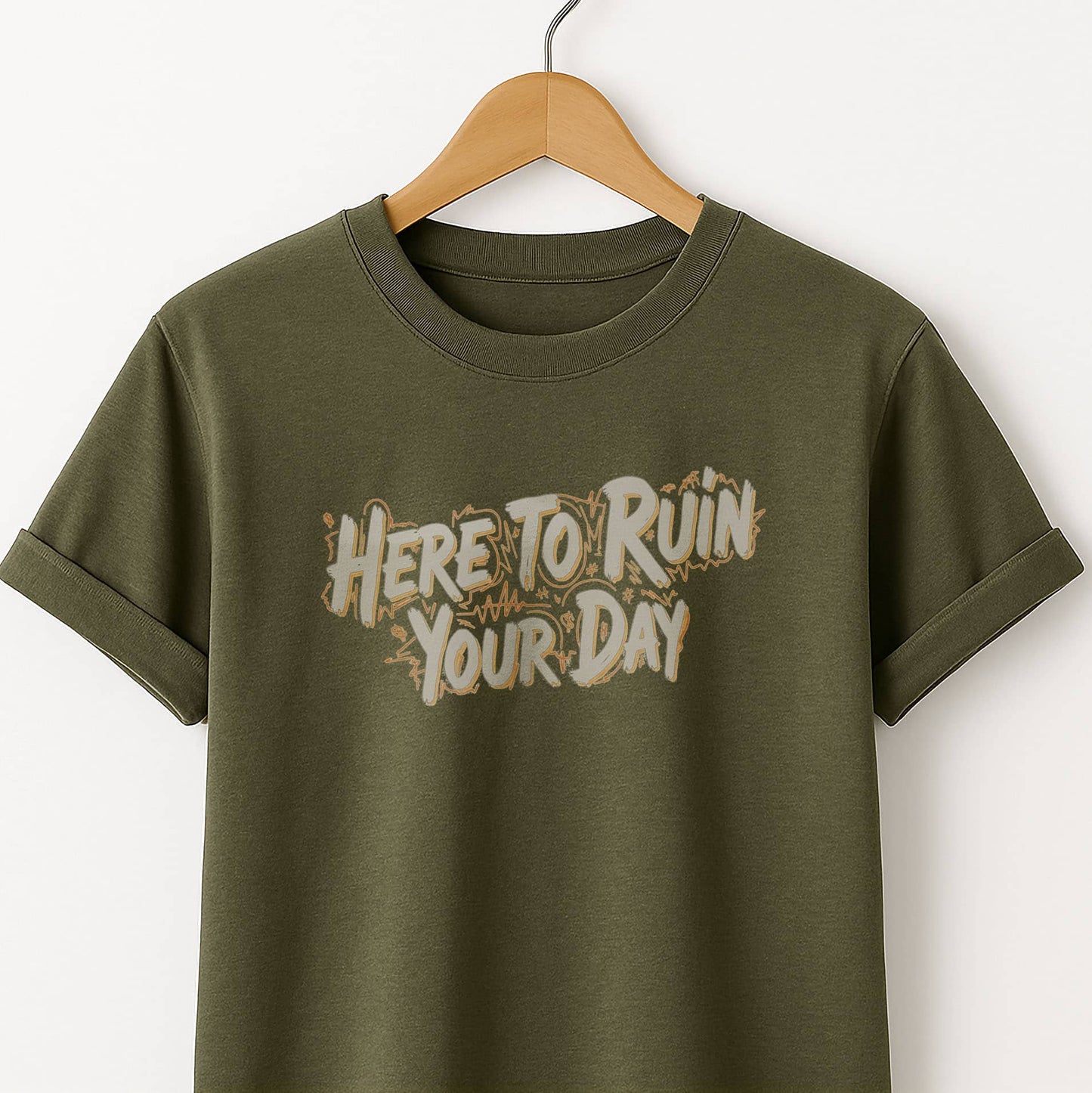Here to Ruin Your Day  T-Shirt  Funny Sarcastic Graphic Tee