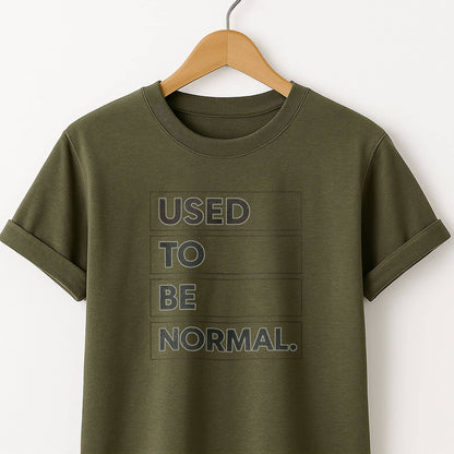 Used to be Normal T-Shirt — Humor Graphic Tee