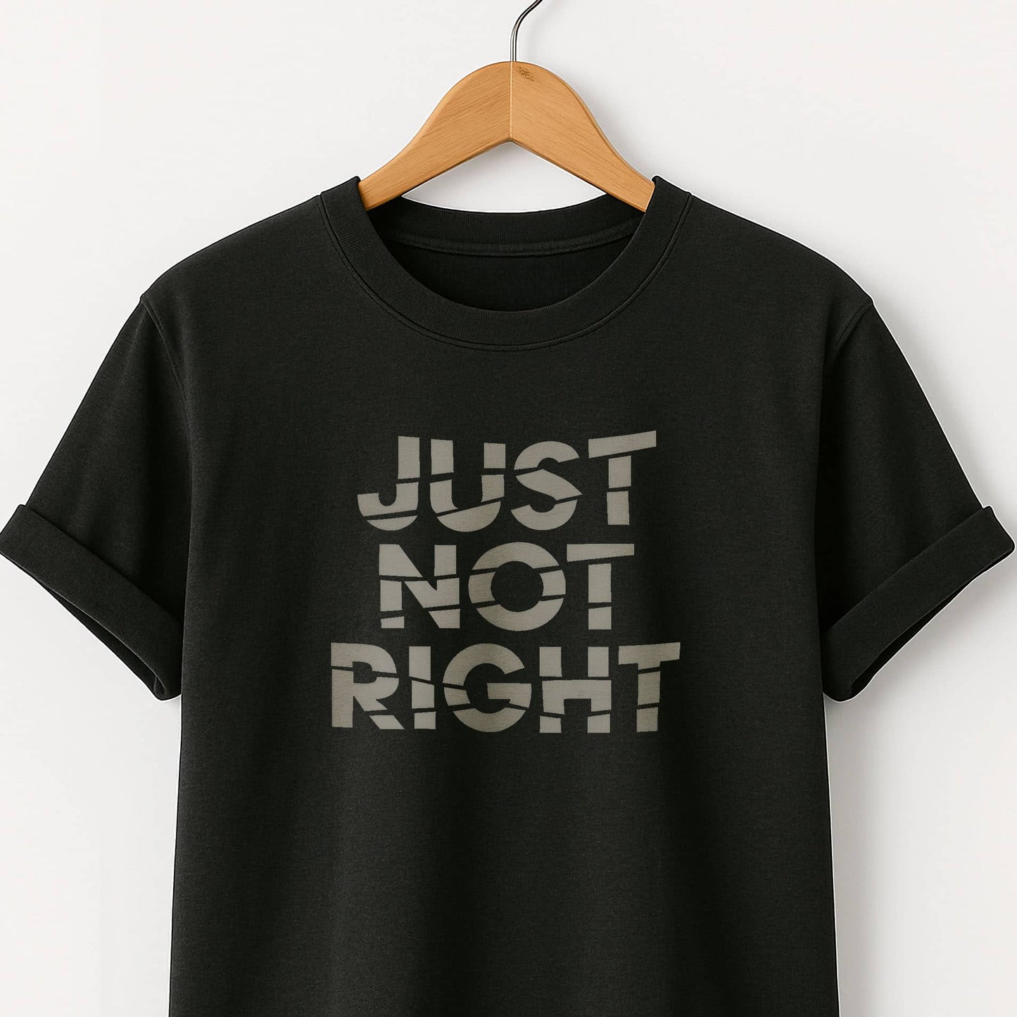 Just Not Right - T-Shirt