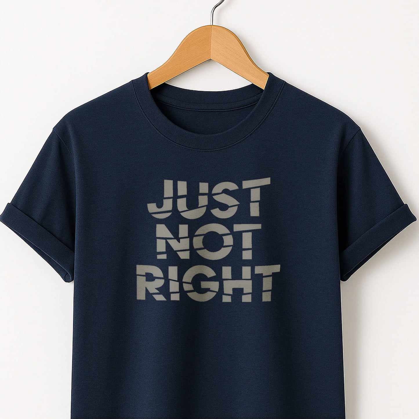 Just Not Right - T-Shirt