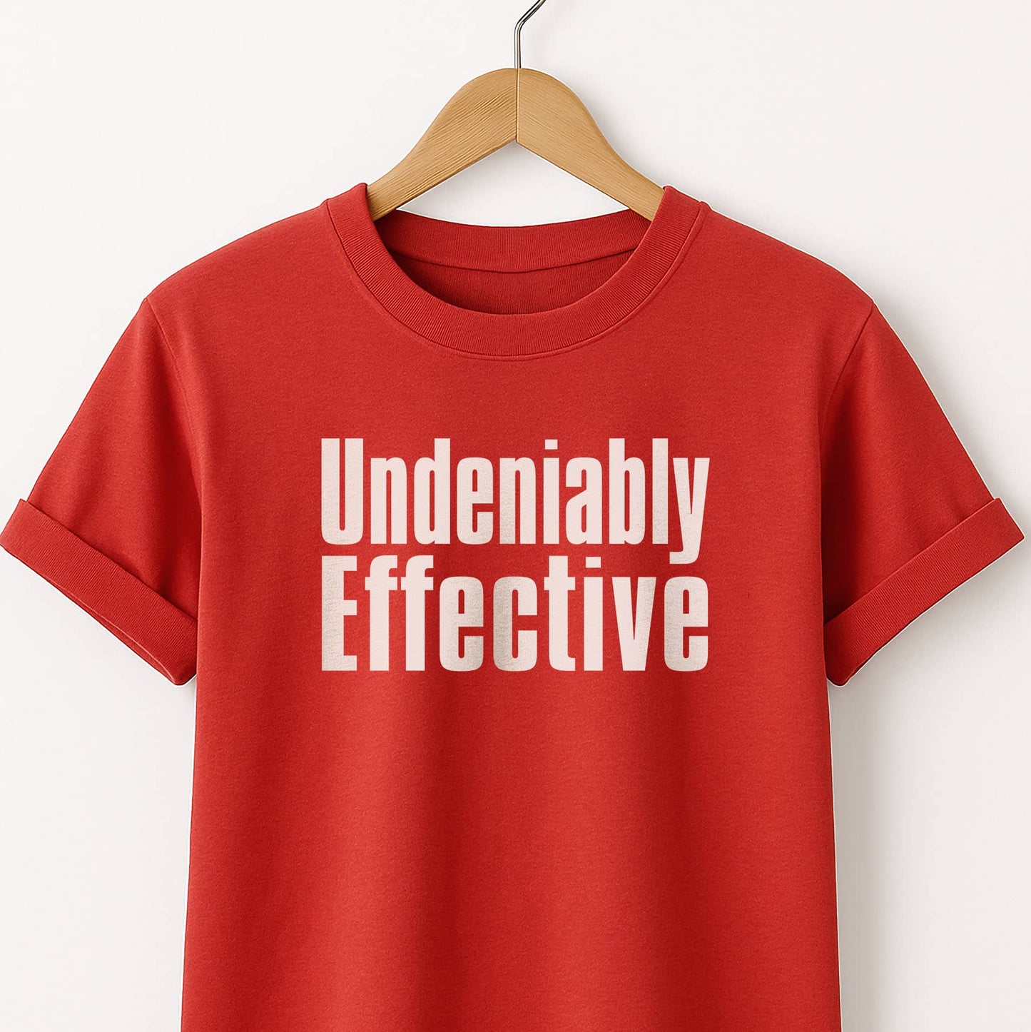 Undeniably Effective  T-Shirt — Motivational Graphic Tee