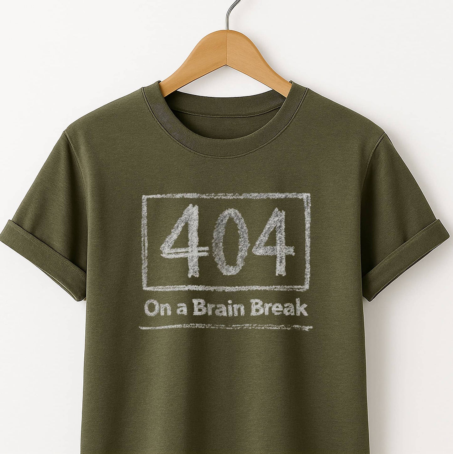404 on a Brain Break - Self Deprecating Tshirt