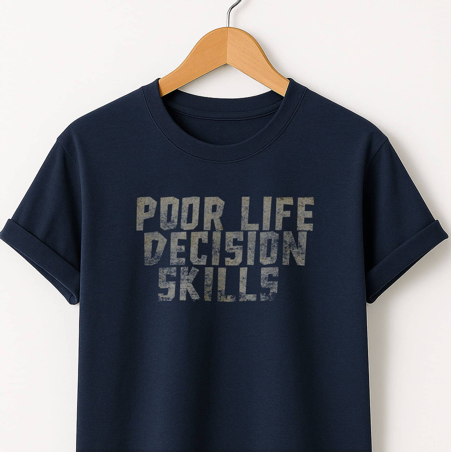 Poor Life Decision Skills T-Shirt
