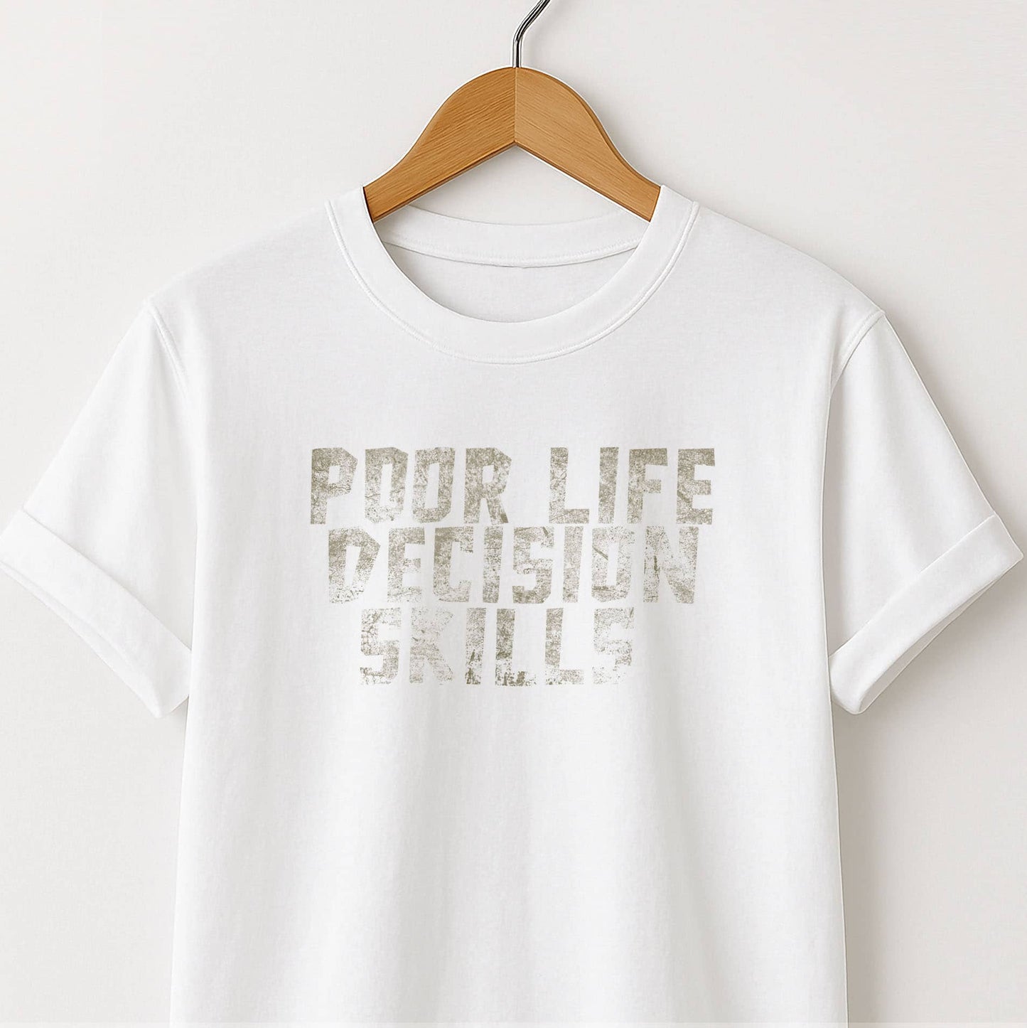 Poor Life Decision Skills T-Shirt