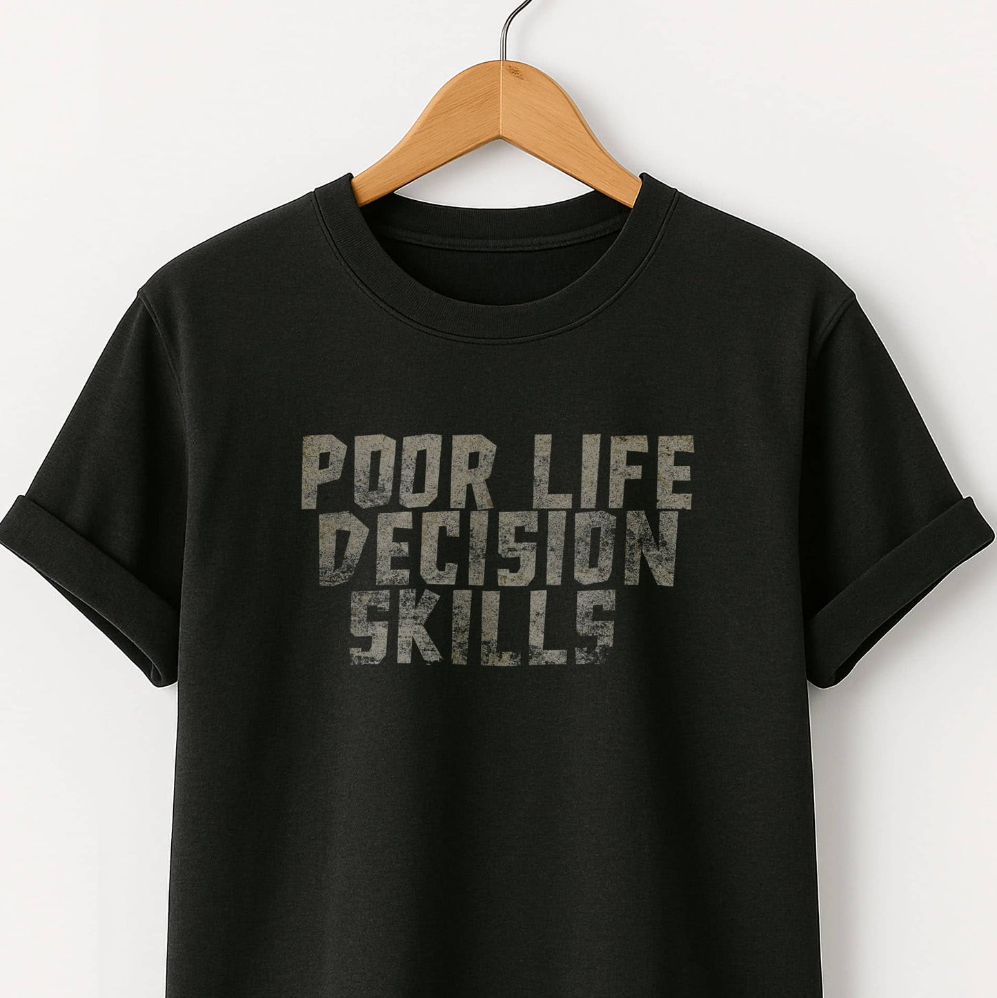 Poor Life Decision Skills T-Shirt