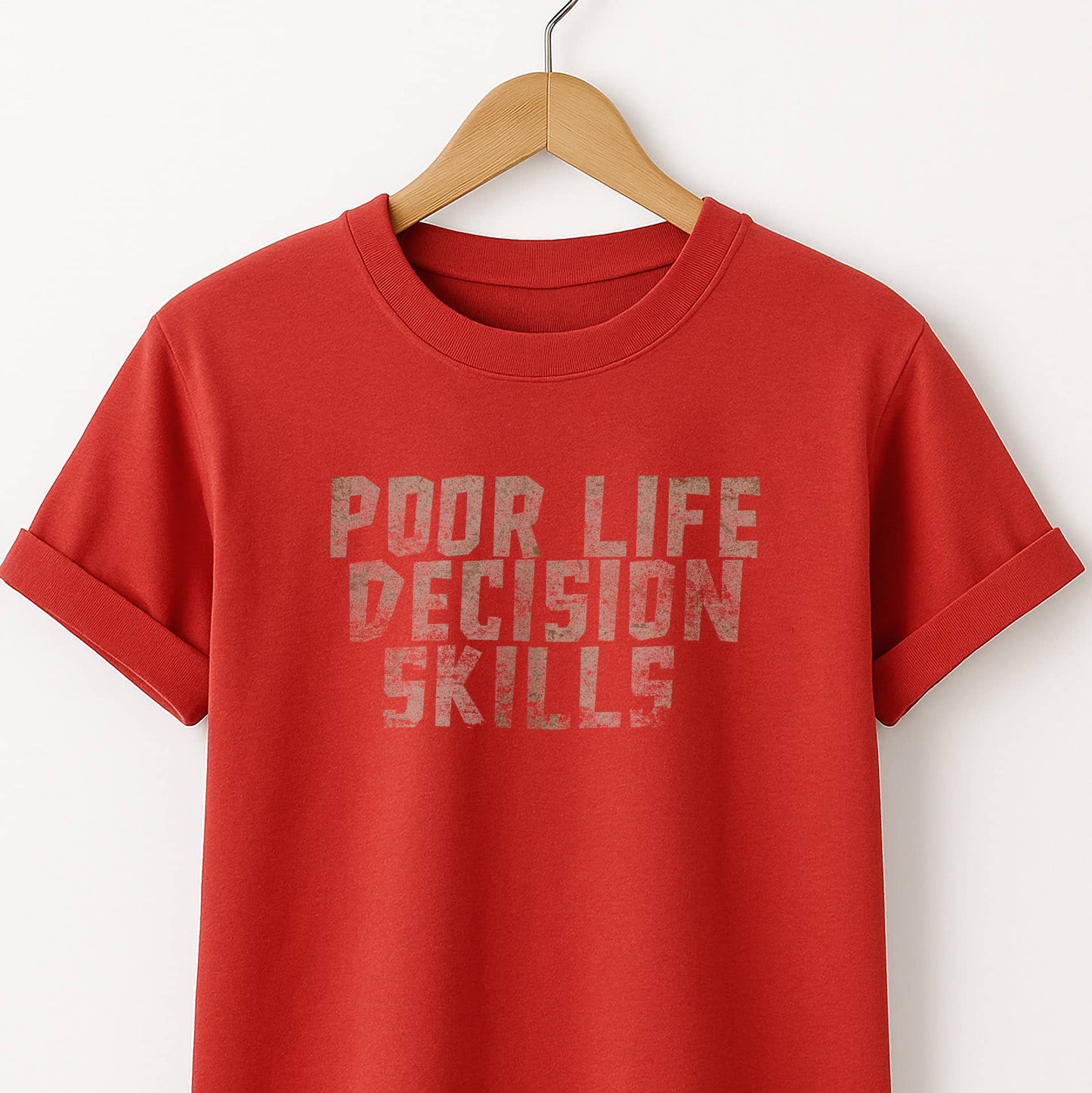 Poor Life Decision Skills T-Shirt