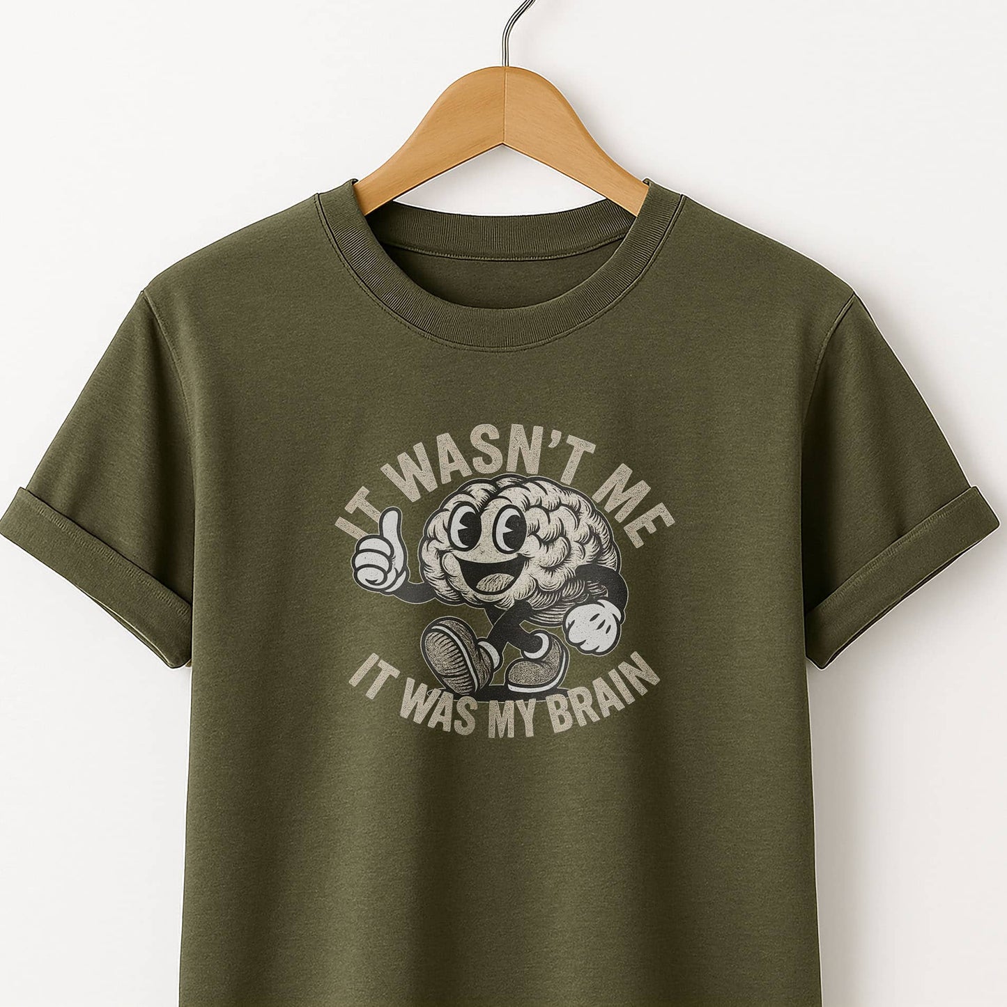 It Wasn't Me it Was My Brain - T-Shirt