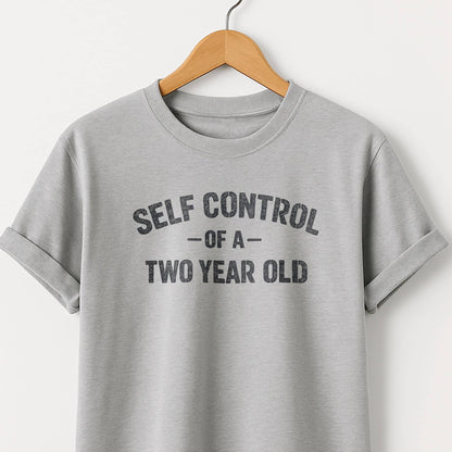 Self Control of a Two Year Old T-Shirt — Funny Toddler Adult Tee