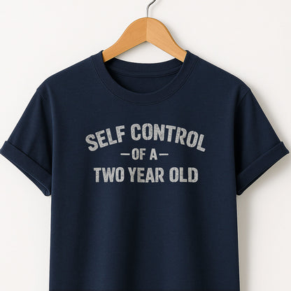Self Control of a Two Year Old T-Shirt — Funny Toddler Adult Tee