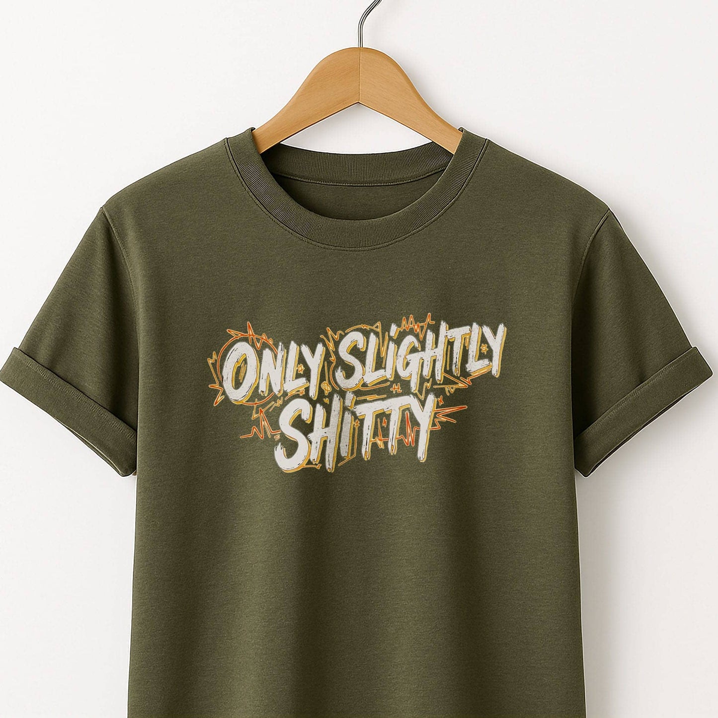 Only Slightly Shitty T-Shirt — Funny Sarcastic Graphic Tee