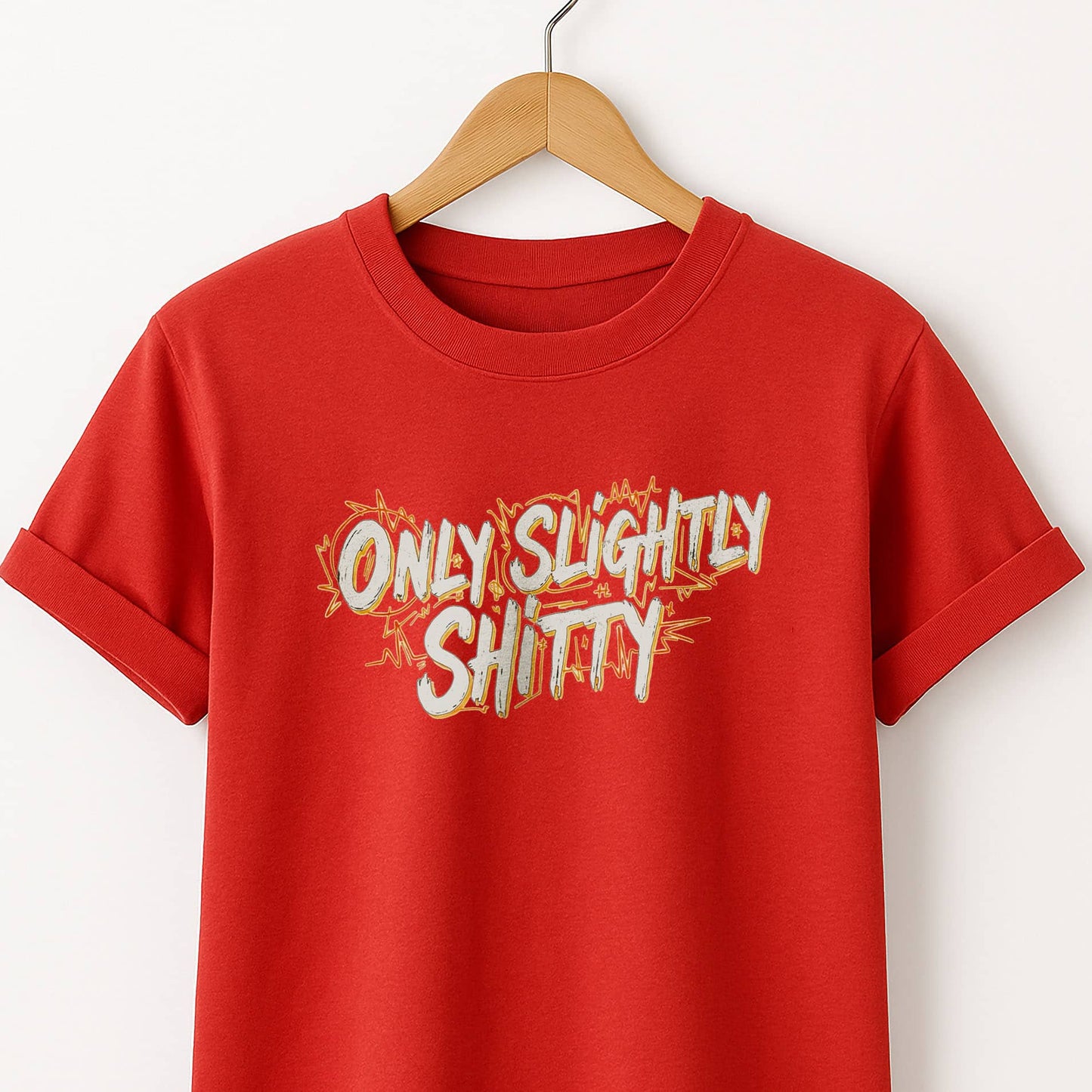 Only Slightly Shitty T-Shirt — Funny Sarcastic Graphic Tee