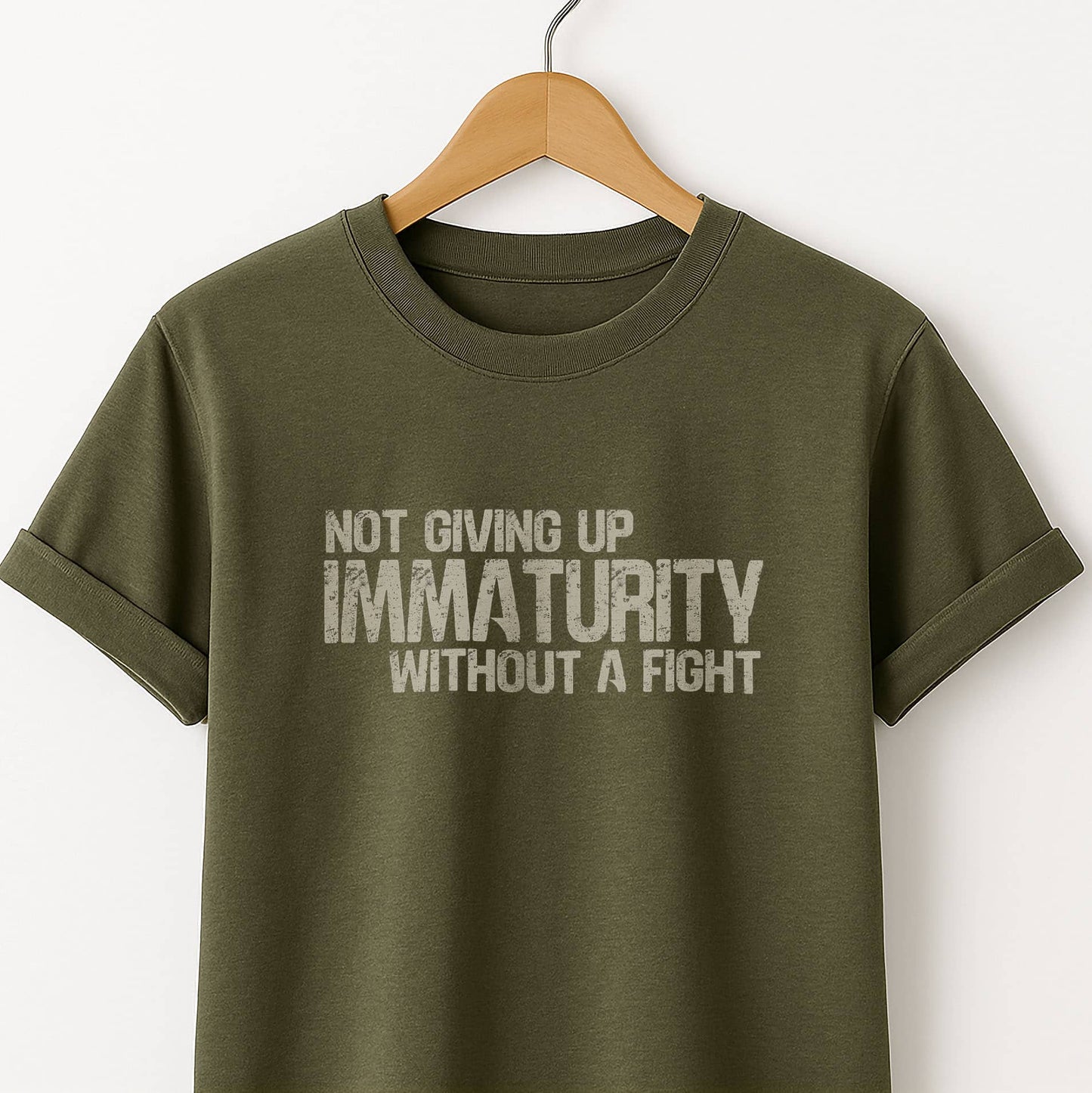 Not Giving Up My Immaturity Without a Fight - T-Shirt
