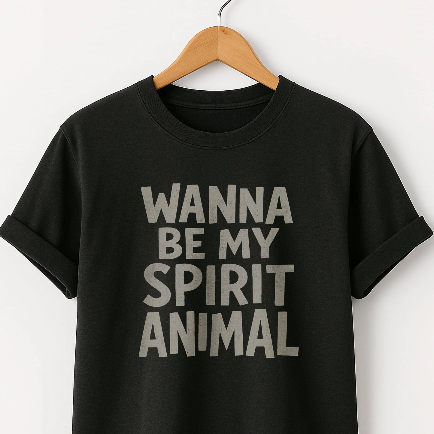 Wanna Be My Spirit Animal?  T-Shirt — Fun Graphic Tee