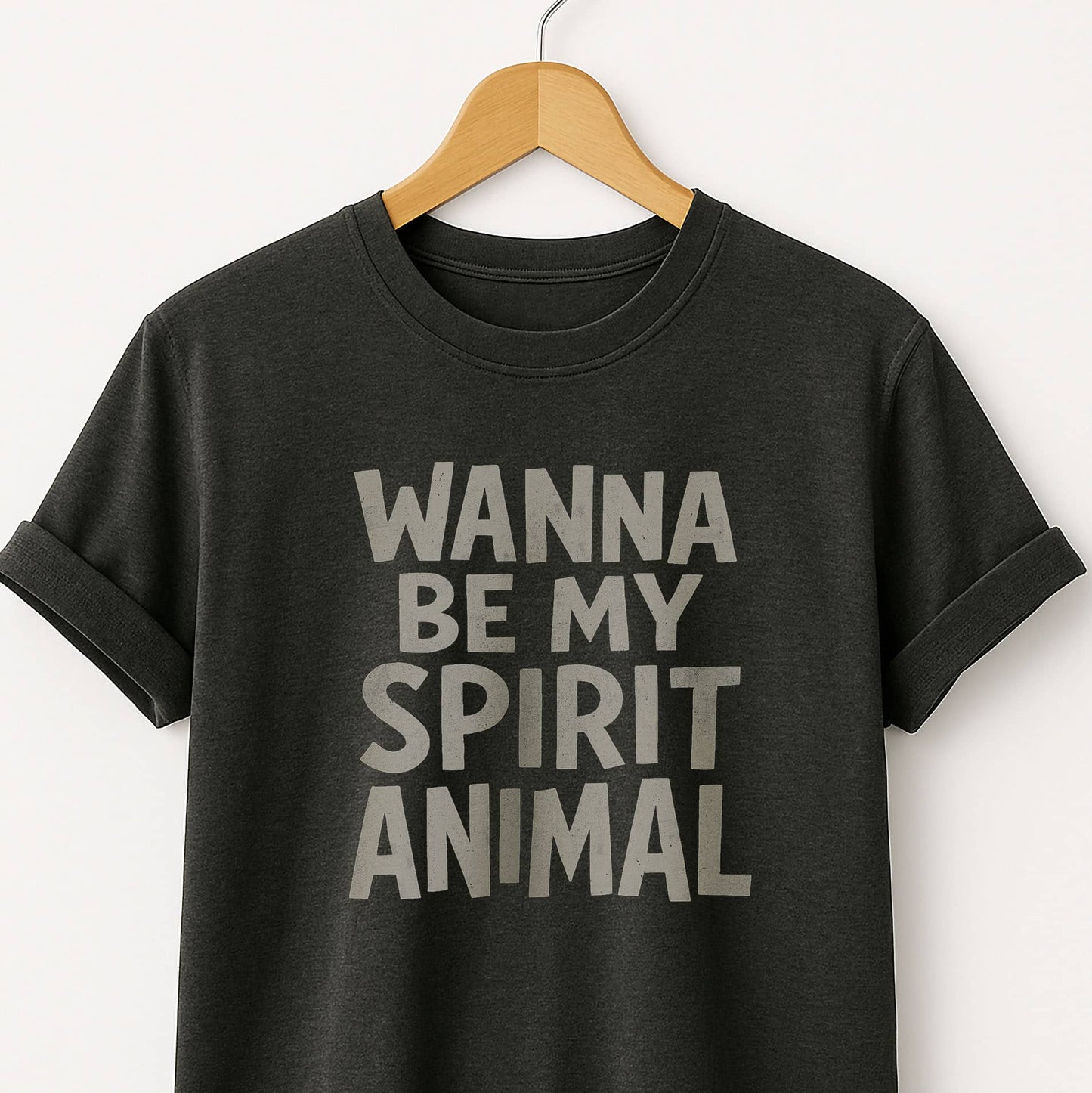 Wanna Be My Spirit Animal?  T-Shirt — Fun Graphic Tee